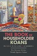 Book of Householder Koans Waking Up in the Land of Attachments