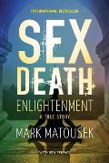 Sex Death Enlightenment: A True Story