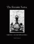 The Ecstatic Nerve: Speculations on Several Dubious Subjects