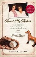 About My Mother True Stories of a Horse Crazy Daughter & Her Baseball Obsessed Mother A Memoir