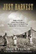 Just Harvest The Story of How Black Farmers Won the Largest Civil Rights Case against the US Government