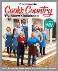 Complete Cooks Country TV Show Cookbook Includes Season 13 Recipes Every Recipe & Every Review from All Thirteen Seasons