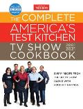 Complete Americas Test Kitchen TV Show Cookbook 2001 2021 Every Recipe from the Hit TV Show with Product Ratings & a Look Behind the Scenes Includes the 2021 Season