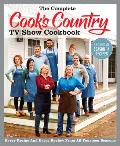 Complete Cooks Country TV Show Cookbook Includes Season 14 Recipes Every Recipe & Every Review from All Fourteen Seasons