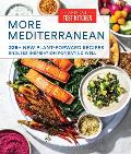 More Mediterranean 225+ New Plant Forward Recipes Inspired by the Healthiest Way to Eat