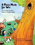 A Place Made for We: A story about the importance of caring for nature and animals.