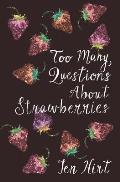 Too many questions about strawberries