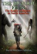Bigfoot Files The Reality of Bigfoot in North America