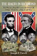 The Rialto in Richmond: The Money War Between the States & Other Mysteries of the Civil War