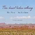 This Desert Hides Nothing: Selections from the Work of Ellen Meloy with Photographs by Stephen Strom