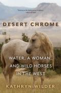 Desert Chrome: Water, a Woman, and Wild Horses in the West