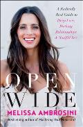 Open Wide: A Radically Real Guide to Deep Love, Rocking Relationships, and Soulful Sex