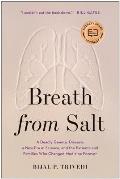 Breath from Salt A Deadly Genetic Disease a New Era in Science & the Patients & Families Who Changed Medicine Forever