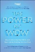 Power of WOW How to Electrify Your Work & Your Life by Putting Service First