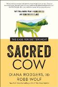 Sacred Cow The Case for Better Meat Why Well Raised Meat Is Good for You & Good for the Planet