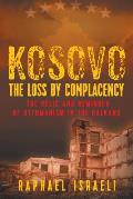Kosovo: The Loss by Complacency: The Relic and Reminder of Ottomanism in the Balkans