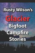 Rusty Wilson's Glacier Bigfoot Campfire Stories