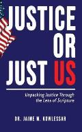 Justice or Just Us: Unpacking Justice Through the Lens of Scripture