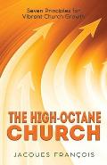 The High-Octane Church: Seven Principles for Vibrant Church Growth