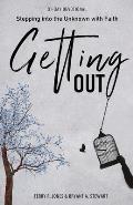 Getting Out: Stepping into the Unknown with Faith