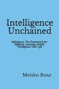 Intelligence Unchained: Skilligence: The Framework for Building Learning Ability Throughout Your Life
