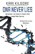 DNA Never Lies: Bending the Code - Book One