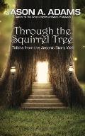 Through the Squirrel Tree: Tidbits From the Jasonic Story Well