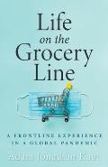 Life on the Grocery Line A Frontline Experience in a Global Pandemic