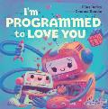 Im Programmed to Love You