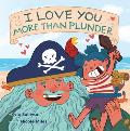I Love You More Than Plunder