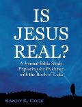 Is Jesus Real?: A Journal Bible Study Exploring the Evidence with the Book of Luke