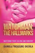 Watchman: The Hallmarks: Mastering Your Ministry and Calling