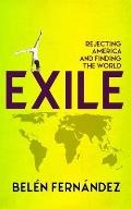 Exile: Rejecting America and Finding the World