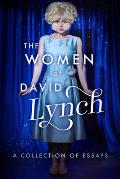 Women of David Lynch A Collection of Essays