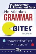 No Mistakes Grammar Bites, Volume VI: Passed and Past, and Into, In To and In