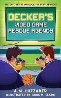 Decker's Video Game Rescue Agency: The Case of the Warlocks of Bewilderment