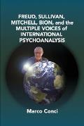 Freud, Sullivan, Mitchell, Bion, And The Multiple Voices Of International Psychoanalysis