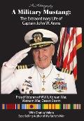 A Military Mustang: The Extraordinary Life of Captain John W. Arens