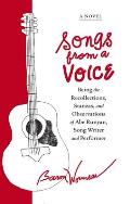 Songs from a Voice: Being the Recollections, Stanzas and Observations of Abe Runyan, Song Writer and Performer