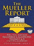 The Mueller Report: Full-Size, Indexed, Remastered & Illustrated, Volumes I & II, Complete & Unabridged: Includes All-New Index of Over 10