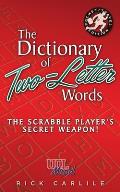 The Dictionary of Two-Letter Words - The Scrabble Player's Secret Weapon!: Master the Building-Blocks of the Game with Memorable Definitions of All 12