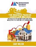 The Massive Passive Cashflow Method: Guiding you to massive new wealth in Real Estate in 1 Year or Less Guaranteed!