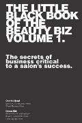 The Little Black Book of the Beauty Biz - Volume 1: The Secrets of Business Critical to a Salon