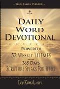 Daily Word Devotional - Powerful 52 Weekly Themes, 365 Days Scripture Speaks for Itself: King James Version