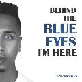 Behind the Blue Eyes: I'm Here
