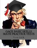GACE Basic Skills Math Practice Test: Study Guide with 3 Practice GACE Tests for the GACE Program Admission Test in Mathematics (201)