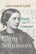 Clara Schumann, Pianist and Composer