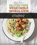 The New Gluten Free Vegetable Spiralizer Cookbook (Ed 2): 101 Tasty Spiralizer Recipes For Your Vegetable Slicer & Zoodle Maker (zoodler, spiraler, sp