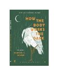 How the Body Works the Dark: New and Revised Poems