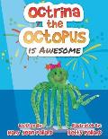 Octrina the Octopus is Awesome